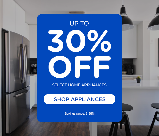 Up to 30% off select Home Appliances